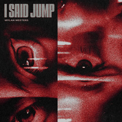 Mylan Westers - I SAID JUMP