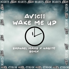 Avicii - Wake Me Up [ HABITS X Raphael Maier Remix ] ( PITCHED )