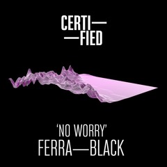 FREE DOWNLOAD: Ferra Black — No Worry (Original Mix)