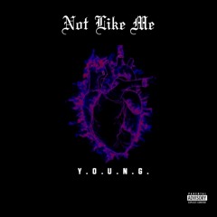 Y.O.U.N.G. - Not Like Me