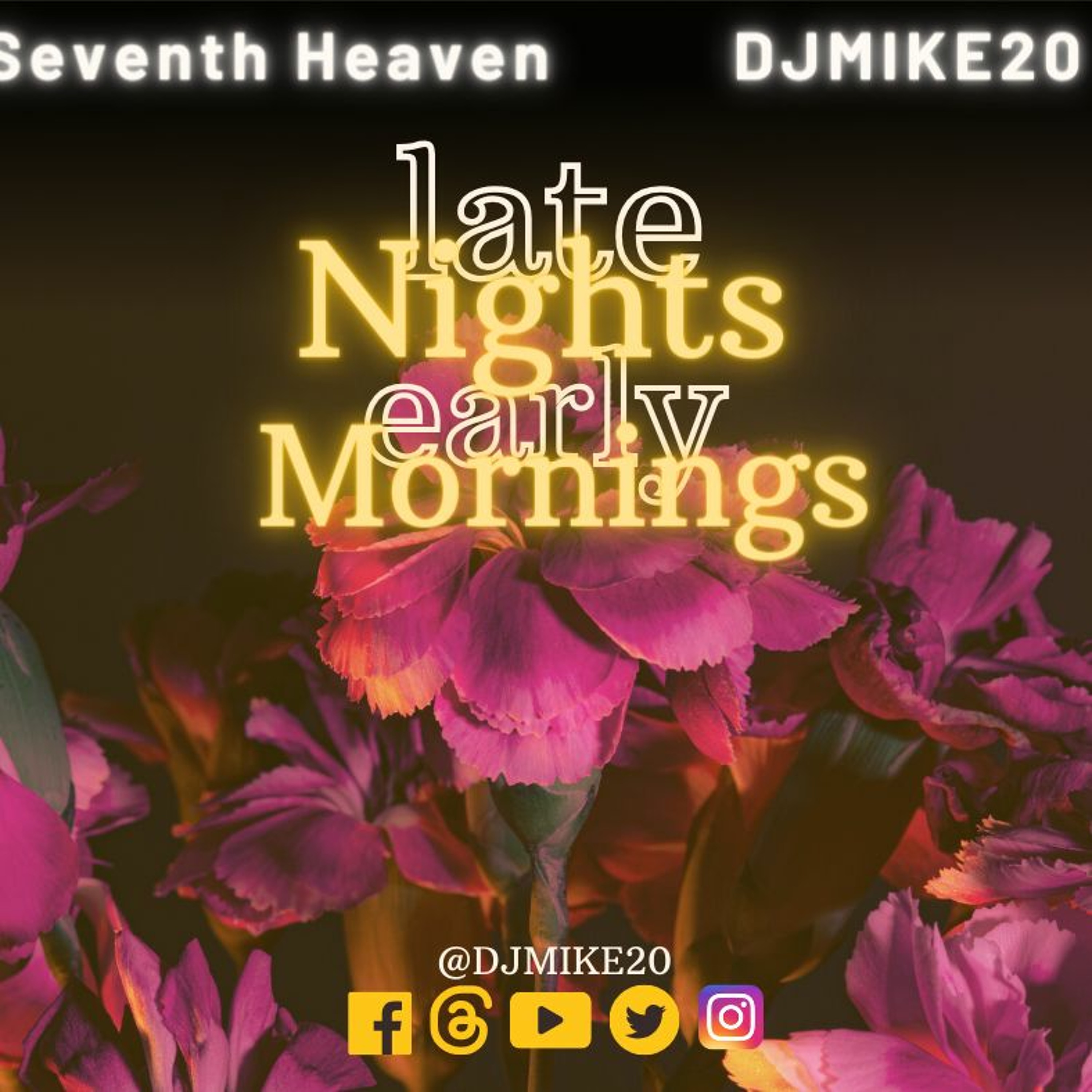 DJMIKE20 - LATE NIGHTS, EARLY MORNINGS 4 (THE MIXTAPE) -  Seventh Heaven episode artwork