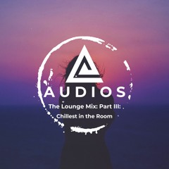 The Lounge Mix: Part III: Chillest in the Room