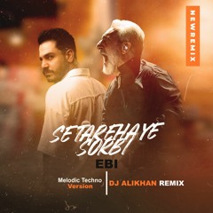 Ebi - Setarehaye Sorbi(DJ ALIKHAN REMIX)