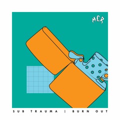 sub trauma - Burn Out