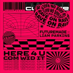 FutureMade & Liam Parkins - HERE 4 U (COME WID IT) [Sleazy Deep]