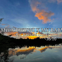 MWA PWIPWI X MY BABY RIC HASSANI(RMX)