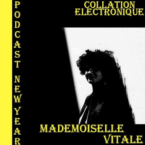 Mademoiselle Vitale / Collation Electronique Podcast Spécial New Year (Continuous Mix)
