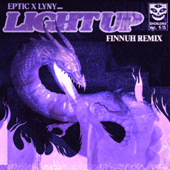 EPTIC & LYNY - LIGHT UP (FINNUH BOOTLEG) [FREE DOWNLOAD]