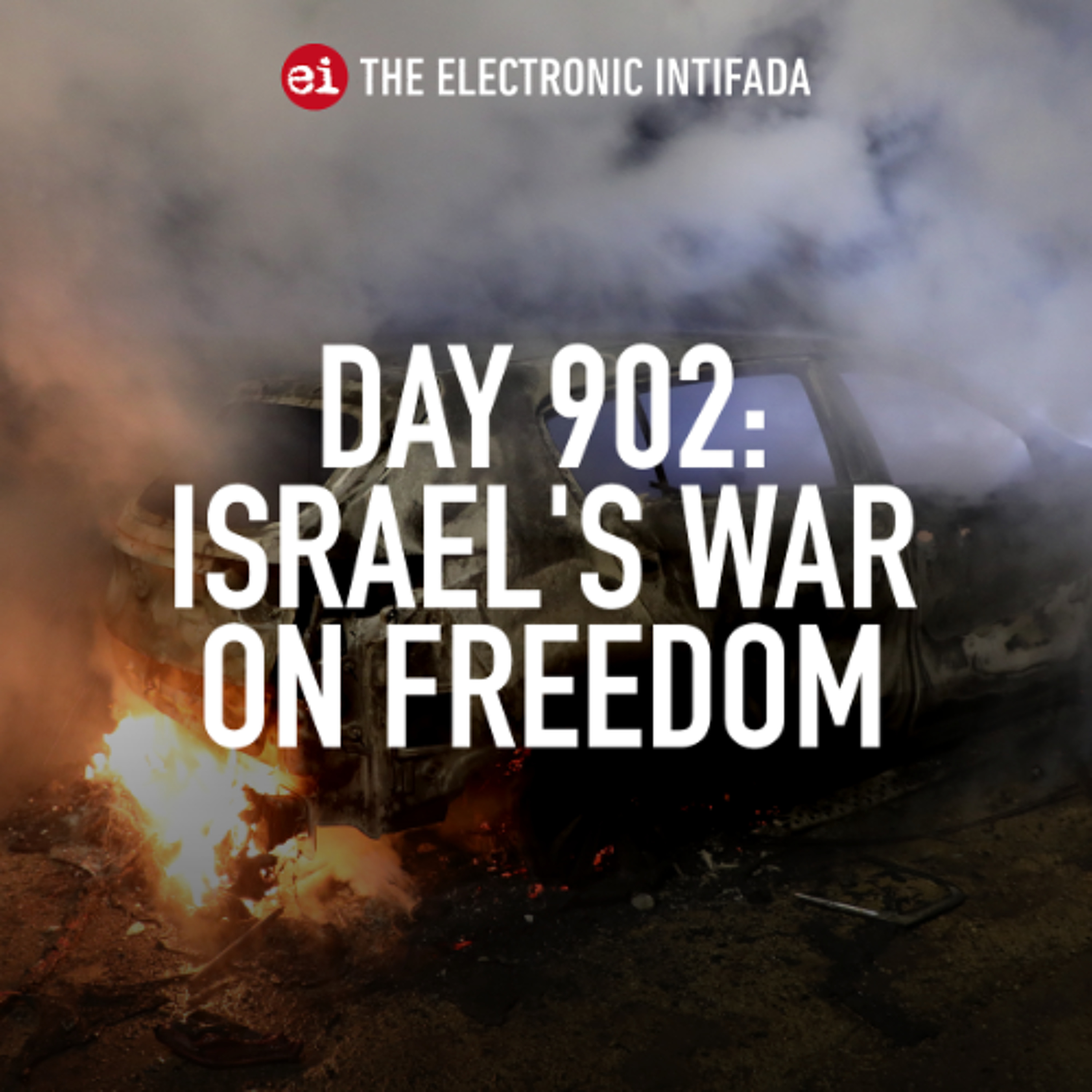 Day 902: Israel's war on freedom
