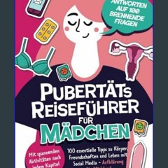 READ [PDF] ✨ Pubertäts-Reiseführer für Mädchen - Antworten auf 100 brennende Fragen - Mit spannend