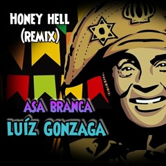 [Free Download] Luiz Gonzaga - Asa Branca (Honey Hell Remix)