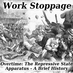 OT Ep 8 (Unlocked): The Repressive State Apparatus – A Brief History – Pt 1