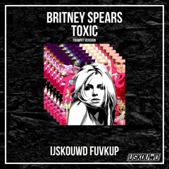 Britney Spears - Toxic (IJSKOUWD FUVKUP)