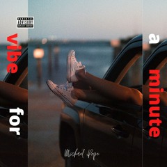 Vibe For A Minute