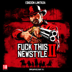 FUCK THIS NEWSTYLE 2