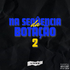 NA SEQUÊNCIA DA BOTAÇÃO 2 - DJ TH DO SF pt MCS FABINHO DA OSK, MR BIM, GW