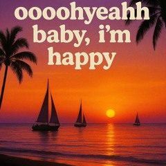 Mmhhh, oooohyeahh baby, i m happy (Collab. Chloé feat Jim & Dan)