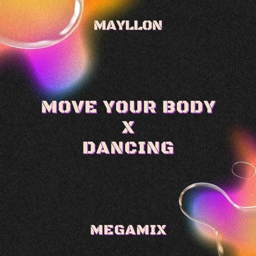 Stream Move Your Body x Dancing (Megamix) - with Madonna, Dubdogz, Ownboss,  ACRAZE, Black Eyed Peas by MAYLLON | Listen online for free on SoundCloud