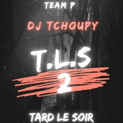 T.L.S (Tard Le Soir) #2