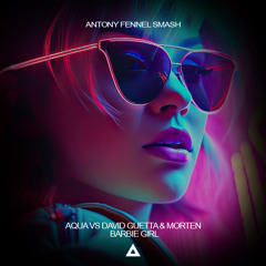 [FREE DOWNLOAD] Aqua VS David Guetta & MORTEN - Barbie Girl (Antony Fennel Smash)