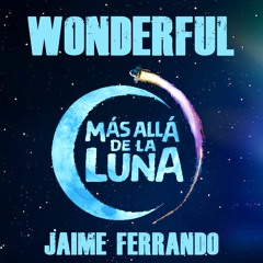 WONDERUL ( MÁS ALLÁ DE LA LUNA ) feat. Jaime Ferrando