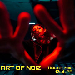 HOUSE 9-27-25 ART OF NOIZ