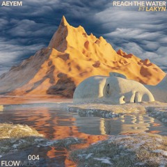 AEYEM & Lakyn - Reach The Water (Super Flu Remix) [Flow Music]