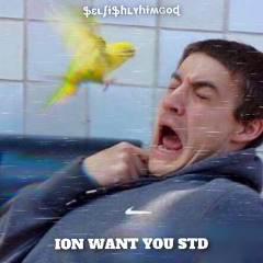 ion want you std