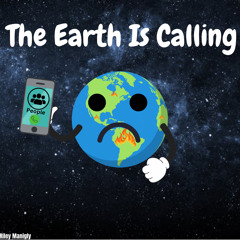 The Earth is Calling