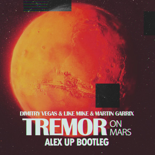 Tremor On Mars (Alex Up Bootleg)