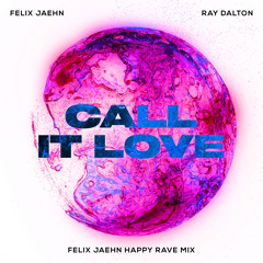 Call It Love (Felix Jaehn Happy Rave Mix) [feat. Ray Dalton]