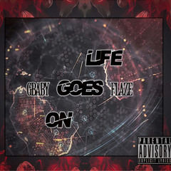 GBABY ft FLAZE - Life Goes On