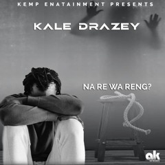 Kale Drazey-Na Re Wa Reng