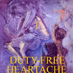 Duty-Free Heartache (Remastered Aug 1st 2025) 1