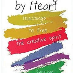 READ [EBOOK EPUB KINDLE PDF] Learning by Heart: Teachings to Free the Creative Spirit by Corita Kent