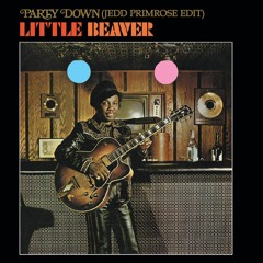 Little Beaver - Party Down (Jedd Primrose Edit)