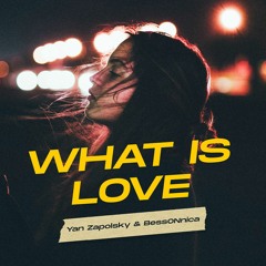 Yan Zapolsky & BessONnica - What Is Love (Radio Edit)