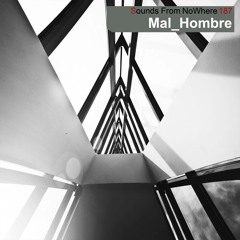Sounds From Nowhere Podcast #187 - MAL_HOMBRE