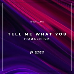 Housenick - Tell Me What You (Original Mix) Free Download
