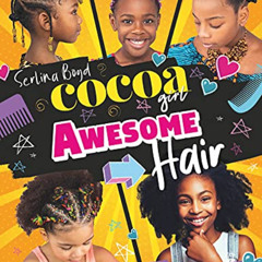 [ACCESS] EBOOK 💓 Cocoa Girl Awesome Hair: Your step-by-step guide to styling texture