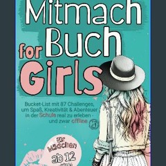 [PDF] eBOOK Read ✨ Mitmachbuch for Girls - Bucket List mit 87 Challenges um Spaß, Kreativität & Ab