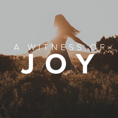 A Witness of Joy