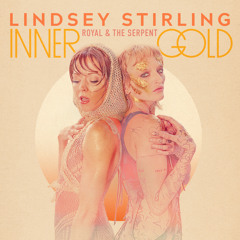 Lindsey Stirling - Inner Gold (feat. Royal & the Serpent)