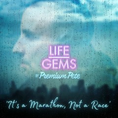 Life Gems "It's a Marathon, Not a Race"