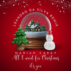 Mariah Carey - AllI Want For Christmas Is You (Leandro Da Silva Remix)