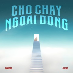 Seachains - Cho Chay Ngoai Dong (JXSTZEN REMIX)