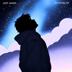 JUST JAMES - Looking Up