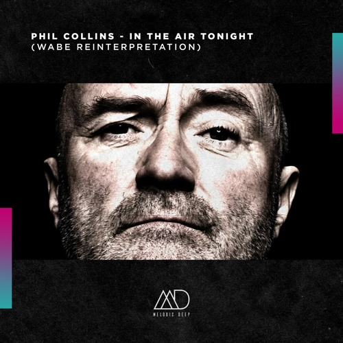 Free Download Phil Collins In The Air Tonight Wabe Reinterpretation Melodic Deep By Melodic Deep The protomen last stop in the air tonight. in the air tonight wabe