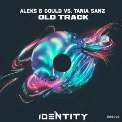 Aleks & Could Vs. Tania Sanz - Old Track (FREE)