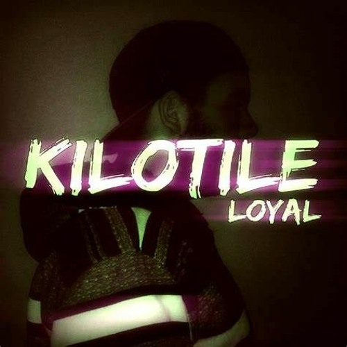Stream KilotileOfficial Listen to Loyal (2016) playlist online for